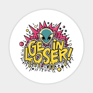 Get In Loser Alien UFO Funny Magnet